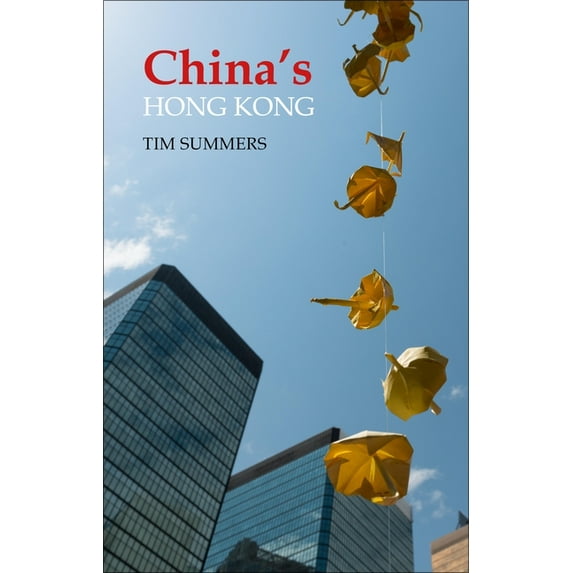 Business with China China's Hong Kong: The Politics of a Global City, (Paperback)