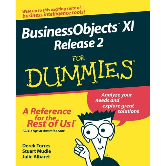 BusinessObjects XI Release 2 For Dummies Paperback 0470181125 9780470181126 Derek Torres, Stuart Mudie, Julie Albaret