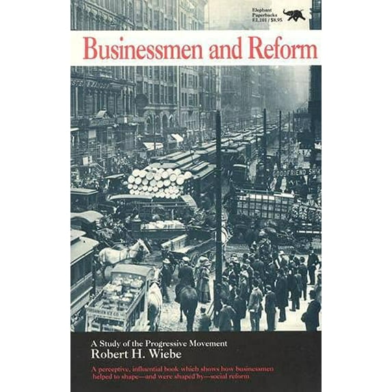 Pre-Owned Businessmen and Reform: A Study of the Progressive Movement Paperback