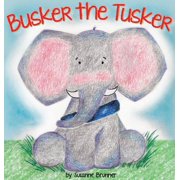 Busker the Tusker and Friends Busker the Tusker, Book 1, Hardcover