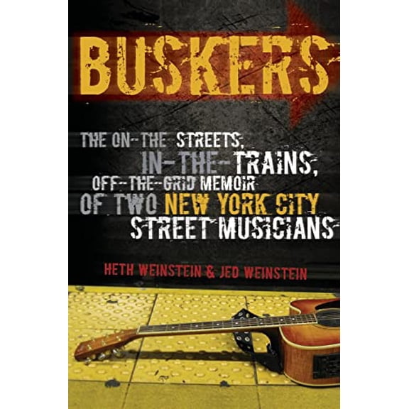 Pre-Owned Buskers: The On-the-Streets, In-the-Trains, Off-the-Grid Memoir of Two New York City Street Musicians (Paperback) 159376412X 9781593764128