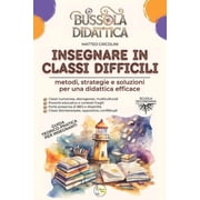 Metodologie, Metodi E Strategie Per Inse Bussola Didattica. Insegnare in classi difficili Metodi, strategie e soluzioni per una didattica efficace., Paperback