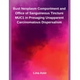 thumbnail image 1 of Bust Neoplasm Comportment and Office of Sanguineous Tincture MUC1 in Presaging Unapparent Carcinomatous Dispersalism, (Paperback), 1 of 1