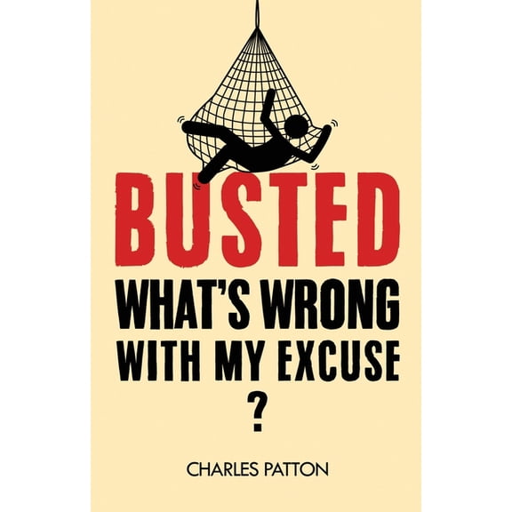 Busted: What's Wrong with My Excuse?, (Paperback)