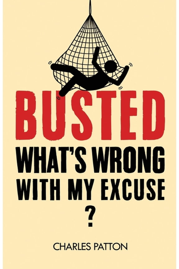 Busted: What's Wrong with My Excuse?, (Paperback)