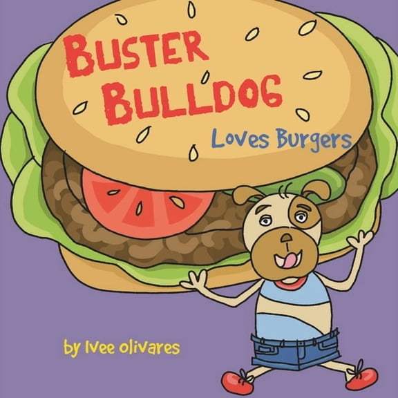 Buster Bulldog Fun Books to Read to Kids Buster Bulldog Loves Burgers: A Picture Book About Sharing, Family, and Friends, Book 4, (Paperback)
