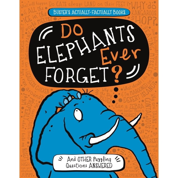 Buster's Actually-Factually Books: Do Elephants Ever Forget? : And Other Puzzling Questions Answered (Paperback)