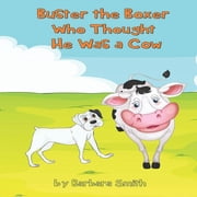 Buster the Boxer Buster the Boxer Who Thought He Was a Cow, Book 3, Paperback