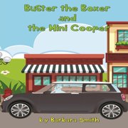 Buster the Boxer Buster the Boxer and the Mini Cooper, Book 1, Paperback