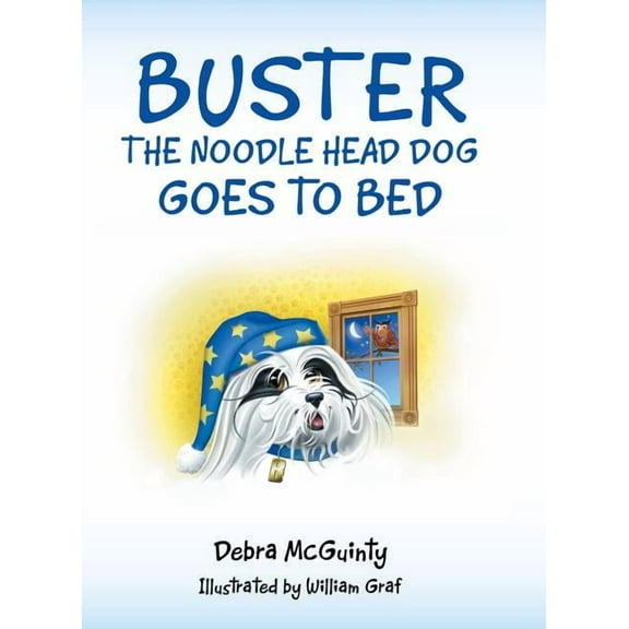 Buster the Noodle Head Dog Goes to Bed (Hardcover) by Debra McGuinty