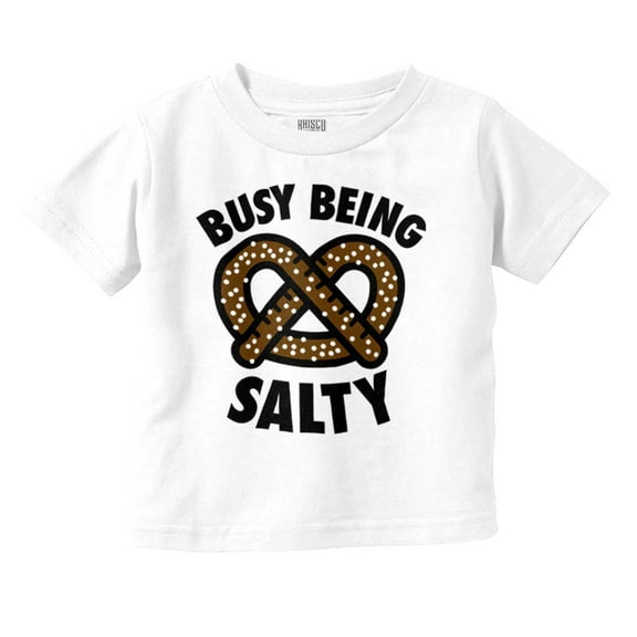 Busy Being Salty Pretzel Food Pun Toddler Boy Girl T Shirt Infant Toddler Brisco Brands 24M