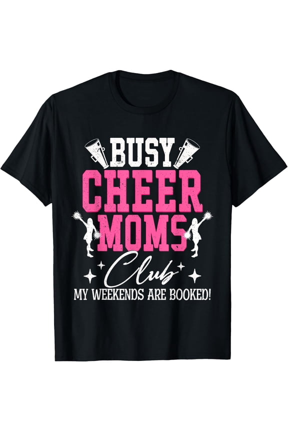 Busy Cheer Moms Club My Weekends Are Booked Gift T-Shirt Size S-5XL