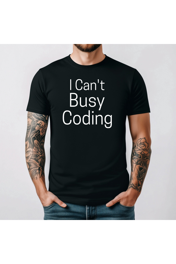 Busy Coding Funny Coder Tech Humor Tee for Programmers Shirt V13413,for unisex up to 3XL