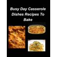 thumbnail image 1 of Busy Day Casserole Dishes Recipes To Bake: Casseroles Chicken Beef Clam Green Bean Family Easy Bake (Hardcover), 1 of 1