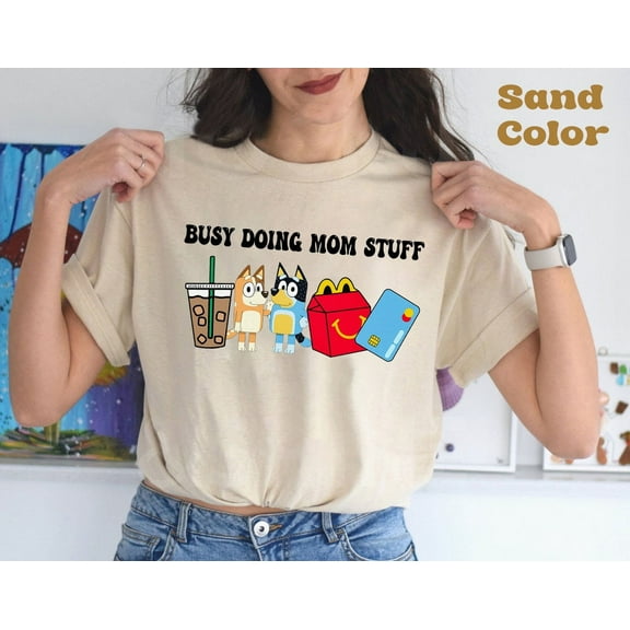 Busy Doing Mom Stuff Bluey T-Shirt, Funny Mom Shirt, Bluey Christmas Family Shirt, Mama Shirt, Funny Blue Dog Shirt, Sand Color