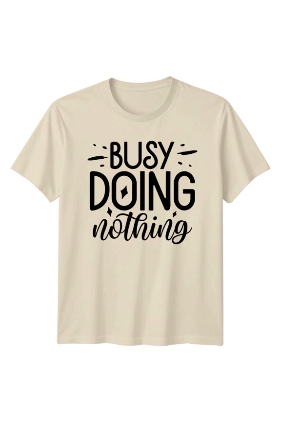 Busy Doing Nothing Quote T-Shirt