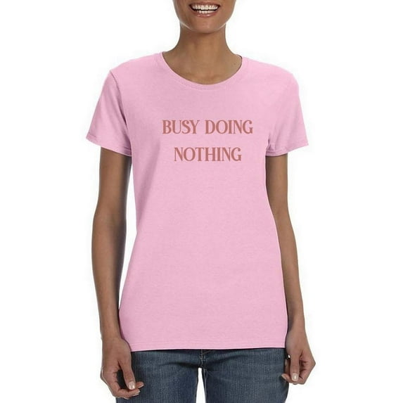 Busy Doing Nothing T-Shirt Women -Smartprints Designs, Female 5X-Large