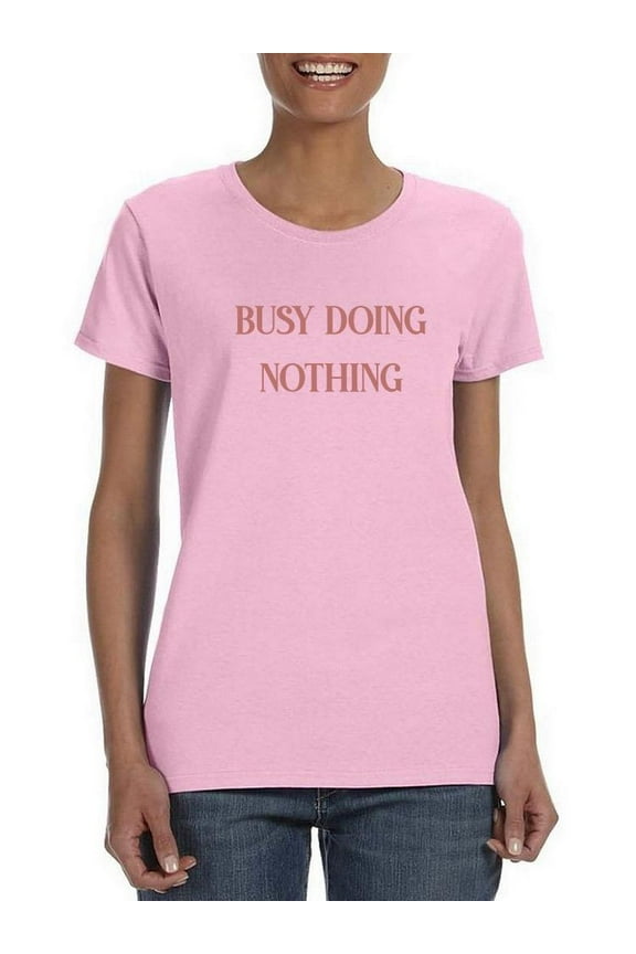 Busy Doing Nothing T-Shirt Women -Smartprints Designs, Female Large