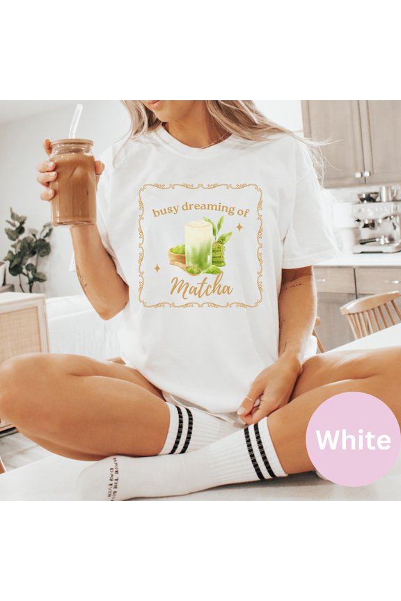 Busy Dreaming of Matcha Shirt, Aestetic Matcha Set, Gifts for Matcha Latte Lovers Coffee Matcha Cup