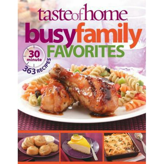 Pre-Owned Taste of Home Busy Family Favorites : 363 30-Minute Recipes (Paperback)