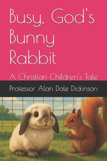 Busy, God's Bunny Rabbit: A Christian Children's Tale, (Paperback)
