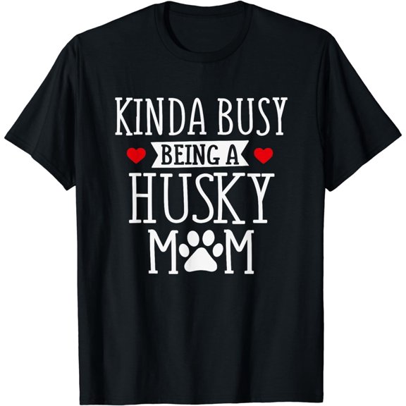 Busy Husky Mom - Funny Husky Shirt Gift For Husky Lover