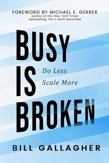 Busy Is Broken: Do Less, Scale More, (Paperback)
