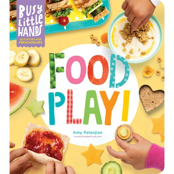 Pre-Owned Busy Little Hands: Food Play!: Activities for Preschoolers (Hardcover) 1635862671 9781635862676