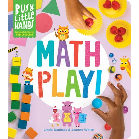 Pre-Owned Busy Little Hands: Math Play!: Learning Activities for Preschoolers (Hardcover) 1635863759 9781635863758