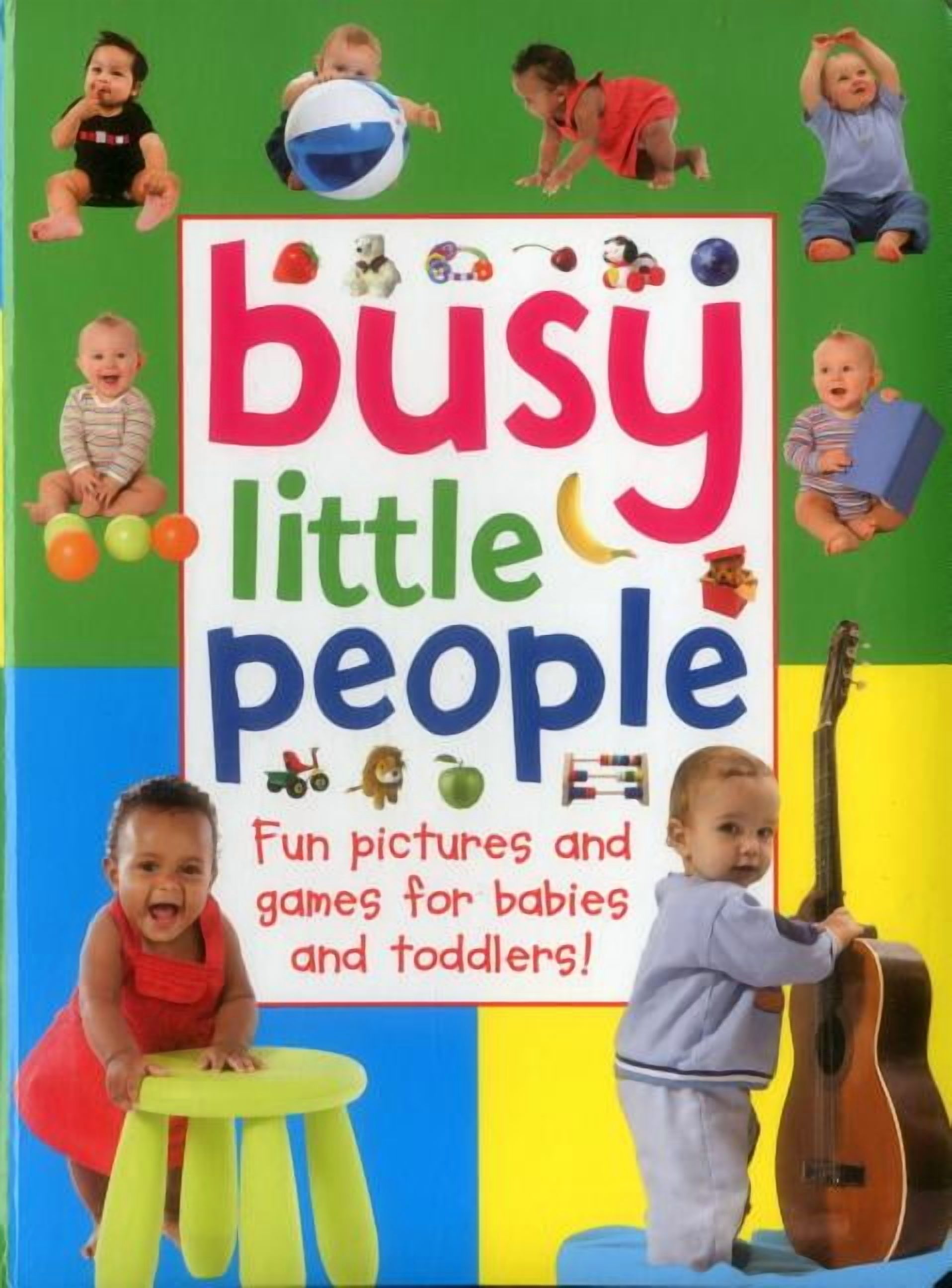 Busy Little People : Fun Pictures And Games For Babies And Toddlers! (Board book)
