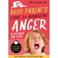thumbnail image 1 of Busy Parent Guides: Quick Reads for Powerful Solutions: The Busy Parent’s Guide to Managing Anger in Children and Teens: The Parental Intelligence Way : Quick Reads for Powerful Solutions (Series #1) (Paperback), 1 of 1