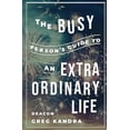 thumbnail image 1 of Pre-Owned Busy Person's Guide to an Extraordinary Life (Paperback) 1593255136 9781593255138, 1 of 1