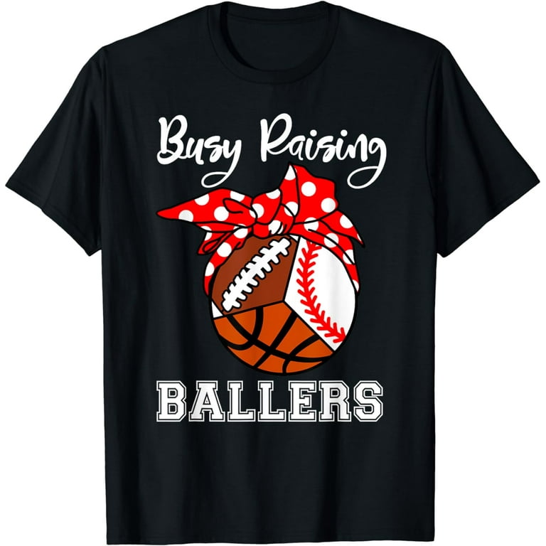 Busy Raising Ballers Baseball Football Tshirt Busy Raising Ballers Baseball Football Tshirt