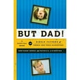 thumbnail image 1 of Pre-Owned But Dad!: A Survival Guide for Single Fathers of Tween and Teen Daughters, 9781442212671, 1442212675, Paperback,, 1 of 1