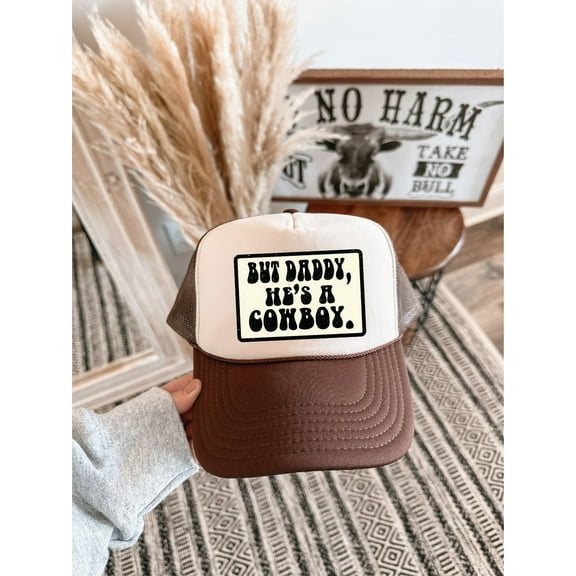 Southern Attitude Designs- But Daddy, He's a Cowboy Brown & Tan Unisex Foam Trucker Hat