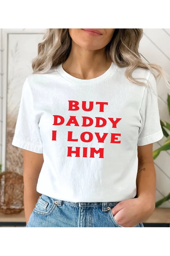But Daddy I Love Him, Aesthetic Tee, Baby Girl, Cute, Y2K, 90S, Y2K Clothing