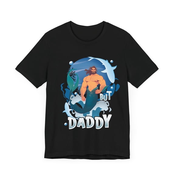 "But Daddy" Merman T-Shirt | Gay Pride Shirt Mermaid Fantasy Unisex Tee