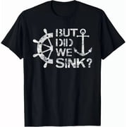 But Did We Sink - Sailboat Sail Boating Captain Sailing Gift T-Shirt