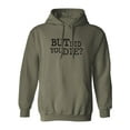 thumbnail image 1 of But Did You Die? Adult Hooded Sweatshirt, 1 of 3