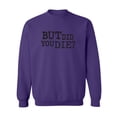 thumbnail image 1 of But Did You Die? Crewneck Sweatshirt, 1 of 3