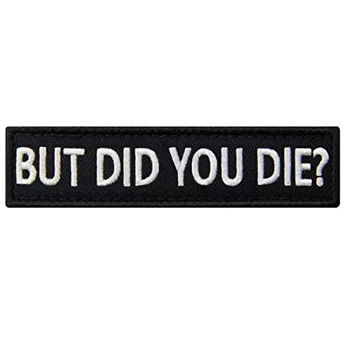 But Did You Die Morale Tactical Patch Embroidered Applique Fastener Hook And Loop Emblem