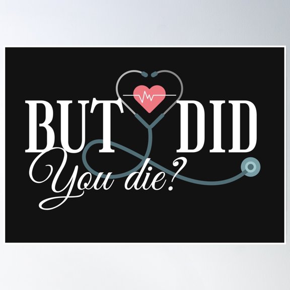 But Did You Die Poster Wall Art, Modern Wall Decor, 8x12 UNFRAMED