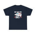 thumbnail image 1 of But Did You Die Shirt, Funny Ambulance Paramedic Driver Gift Tee - ID: 2046, 1 of 12