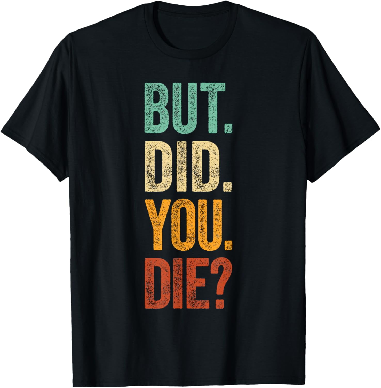 But Did You Die Shirt Retro Vintage Letters Print Funny Meme T-Shirt ...