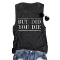 thumbnail image 1 of But Did You Die Tank Top Women Workout Tank Vacation Shirt Letter Print Tee Tops, 1 of 1