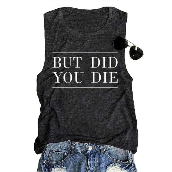 But Did You Die Tank Top Women Workout Tank Vacation Shirt Letter Print Tee Tops