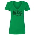 thumbnail image 1 of But Did You Die? Womens V-Neck T-Shirt, 1 of 2