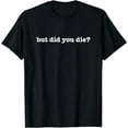 thumbnail image 1 of But Did You Die Workout T-Shirt, 1 of 4