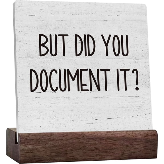 But Did You Document It Ceramic Table Sign Decorative Funny Office Sign Home Office Decor Rustic Farmhouse Square Desk Decor Sign For Shelf