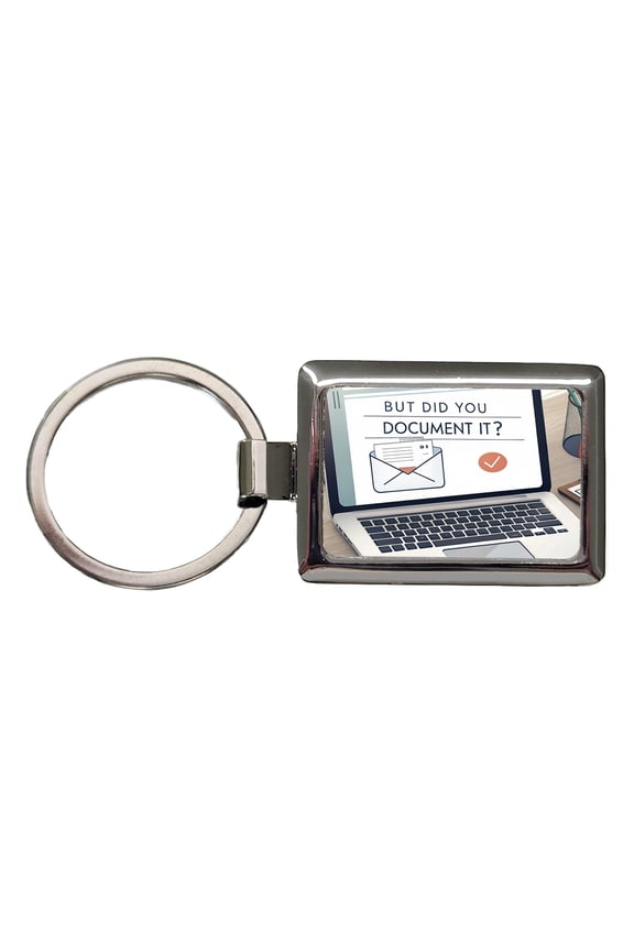 But Did You Document It Laptop Email Funny Metal Rectangle Keychain